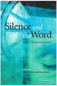 Silence and the Word: Negative Theology and Incarnation