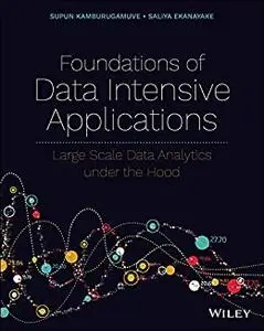 Foundations of Data Intensive Applications: Large Scale Data Analytics under the Hood