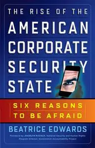 The Rise of the American Corporate Security State: Six Reasons to Be Afraid (repost)