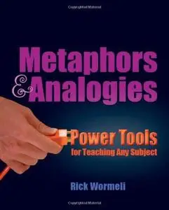 Metaphors & Analogies: Power Tools for Teaching Any Subject (Repost)