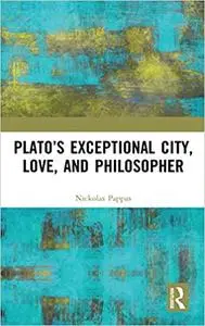 Plato’s Exceptional City, Love, and Philosopher