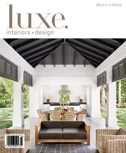 Luxe Interior + Design Magazine South Florida Edition Vol.10 Issue 03