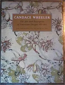 Candace Wheeler: The Art and Enterprise of American Design, 1875-1900 (Repost)