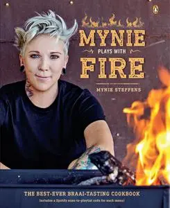 Mynie Plays with Fire: The best-ever braai-tasting cookbook