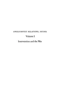 Anglo-Soviet Relations, 1917-1921, Volume 1: Intervention and the War