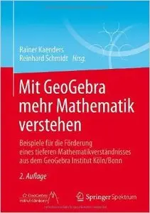 Mit GeoGebra mehr Mathematik verstehen, Auflage: 2