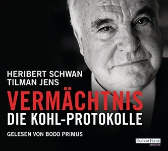 Heribert Schwan, Tilman Jens - Vermächtnis - Die Kohl-Protokolle