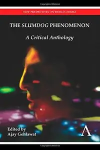The "Slumdog" Phenomenon: A Critical Anthology