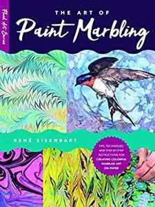 The Art of Paint Marbling: Tips, techniques, and step-by-step instructions for creating colorful marbled art on paper