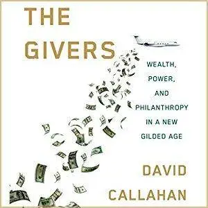 The Givers: Wealth, Power, and Philanthropy in a New Gilded Age [Audiobook]