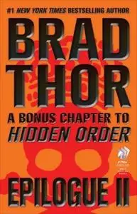 «Epilogue II: A Bonus Chapter to Hidden Order» by Brad Thor