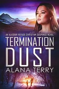 «Termination Dust» by Alana Terry