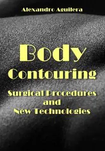 "Body Contouring Surgical Procedures and New Technologies" ed. by Alexandro Aguilera