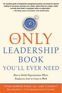 The Only Leadership Book You'll Ever Need: How to Build Organizations Where Employees Love to Come to Work (repost)