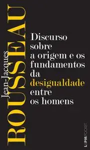 «Discurso sobre a origem e os fundamentos da desigualdade entre os homens» by Jean-Jacques Rousseau