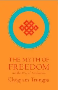 The Myth of Freedom and the Way of Meditation 