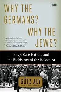 Why the Germans? Why the Jews?: Envy, Race Hatred, and the Prehistory of the Holocaust [Repost]