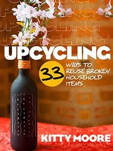 Upcycling: 33 Ways To Reuse Broken House Hold Items