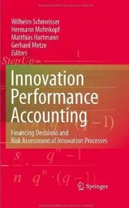 Innovation performance accounting: Financing Decisions and Risk Assessment of Innovation Processes [Repost]
