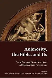 Animosity, the Bible, and Us: Some European, North American, and South African Perspectives