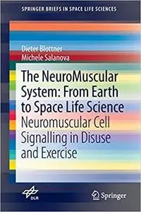 The NeuroMuscular System: From Earth to Space Life Science: Neuromuscular Cell Signalling in Disuse and Exercise (Repost)