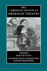 The Cambridge History of American Theatre (Volume 1) by Christopher Bigsby [Repost]