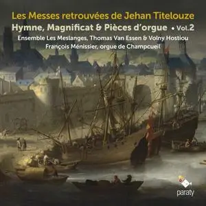 Ensemble Les Meslanges, François Ménissier - Les Messes retrouvées de Jehan Titelouze, Vol. 2 (2020)