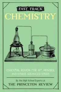 Fast Track: Chemistry: Essential Review for AP, Honors, and Other Advanced Study (High School Subject Review)