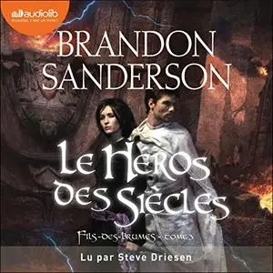 Brandon Sanderson, "Fils des brumes, tome 3 : Le héros des siècles"
