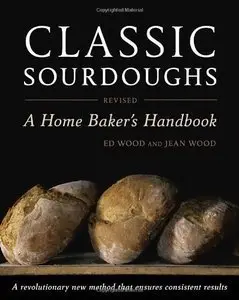 Classic Sourdoughs, Revised: A Home Baker's Handbook (Repost)
