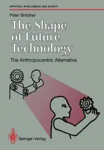 The Shape of Future Technology: The Anthropocentric Alternative (Repost)