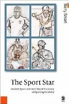 The Sport Star: Modern Sport and the Cultural Economy of Sporting Celebrity