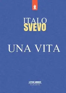 Italo Svevo - Una vita (Lettere Animate)