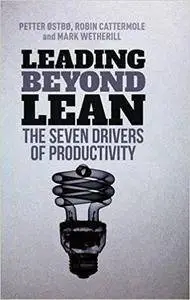 Leading Beyond Lean: The Seven Drivers of Productivity (repost)