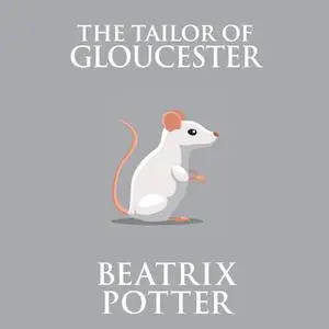 «The Tailor of Gloucester» by Beatrix Potter