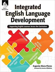 Integrated English Language Development : Supporting English Learners Across the Curriculum