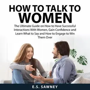 «How to Talk to Women» by E.S. Sawney