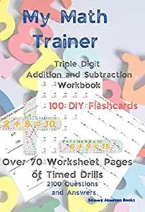 My Math Trainer: Triple Digit Addition and Subtraction Workbook