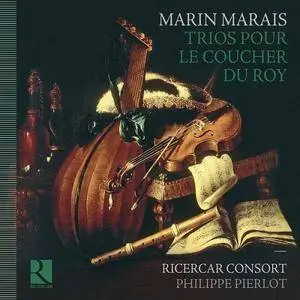 Ricercar Consort, Philippe Pierlot - Marin Marais: Trios pour le coucher du Roy (2010)