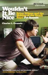 Wouldn't It Be Nice: Brian Wilson and the Making of the Beach Boys' Pet Sounds