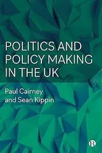 Politics and Policy Making in the UK