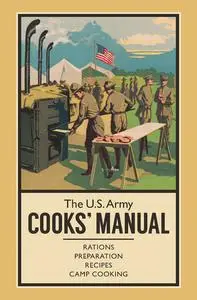 «The U.S. Army Cooks' Manual» by Unknown Author