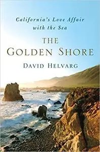 The Golden Shore: California's Love Affair with the Sea