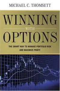 Winning with Options: The Smart Way to Manage Portfolio Risk and Maximize Profit