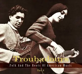 Various Artists – Troubadours: Folk And The Roots Of American Music Part 4