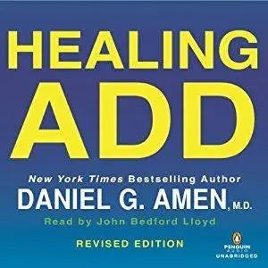 Healing ADD Revised Edition: The Breakthrough Program That Allows You to See and Heal the 7 Types of ADD [Audiobook]