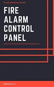 Fire Alarm Control Panel: Programming Guide for Technician's