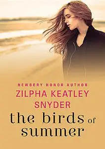 «The Birds of Summer» by Zilpha K Snyder