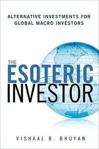 The Esoteric Investor: Alternative Investments for Global Macro Investors (Repost)