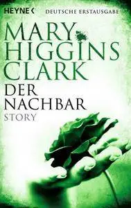 Mary Higgins Clark - Der Nachbar: Story